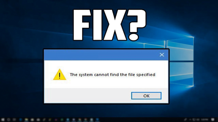 How to fix &#8220;The system cannot find the file&#8221; error